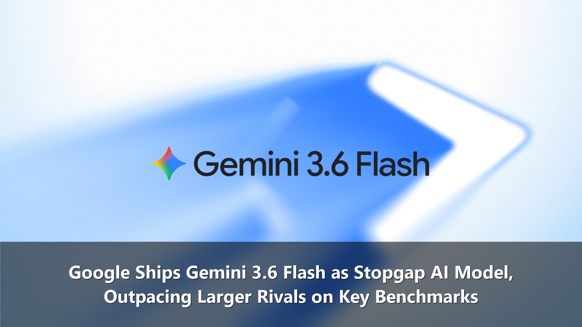 Google's Gemini 3.6 Flash: A Strategic Pivot Amid Pro Model Delays