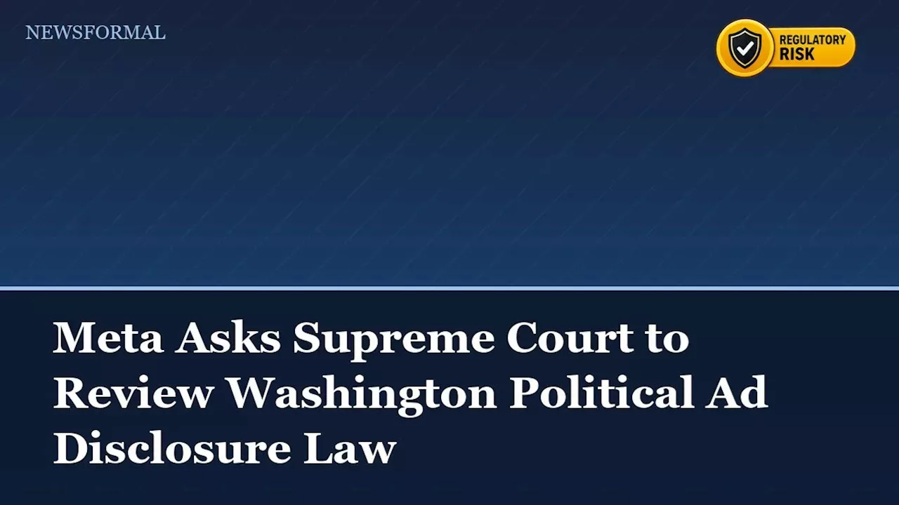 Meta Takes Washington's $35 Million Ad Dispute to the Supreme Court