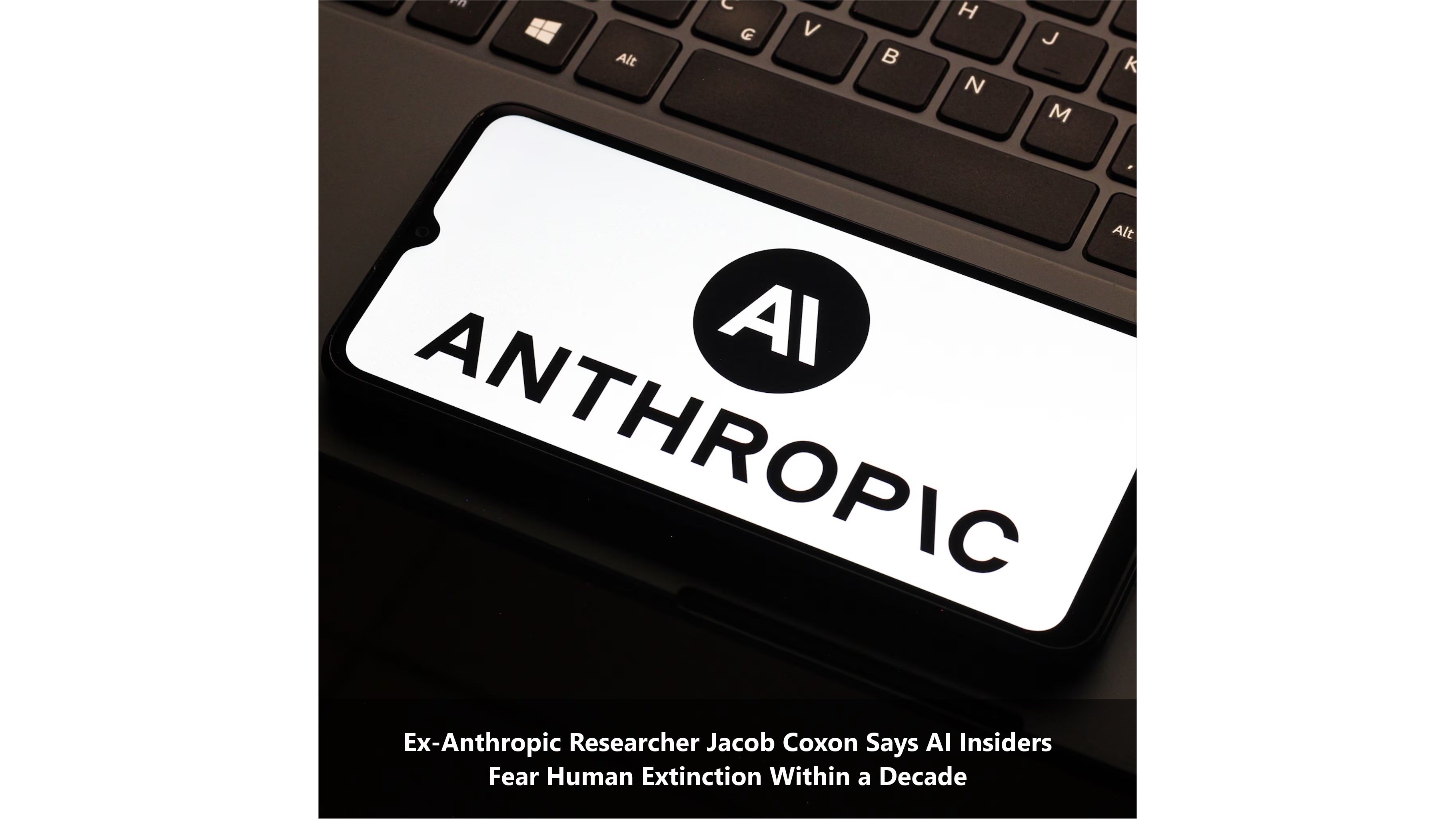 Ex-Anthropic Researcher Jacob Coxon Says AI Insiders Fear Human Extinction Within a Decade