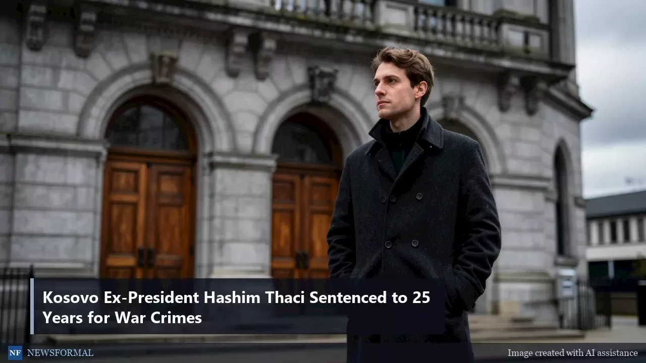 Hashim Thaçi Sentenced: A 25-Year Term for KLA War Crimes