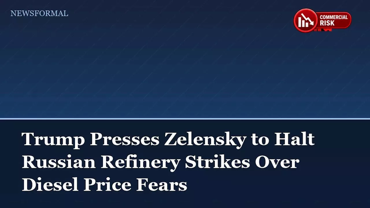 Diesel Diplomacy: Trump and Zelensky to Negotiate Refinery Strike Pause at UN