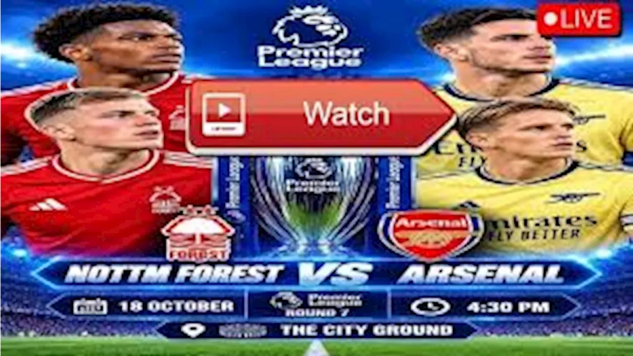 Air Raid vs. Ground War: Nottingham Forest and Arsenal Clash for Playoff Positioning