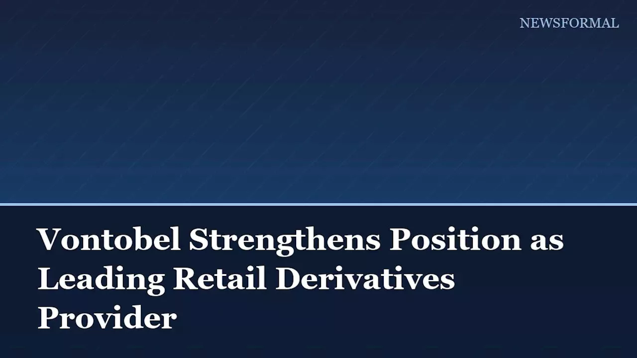 Vontobel AG’s Strategic Push into German Structured Product Markets